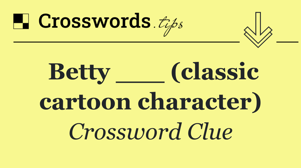 Betty ___ (classic cartoon character)