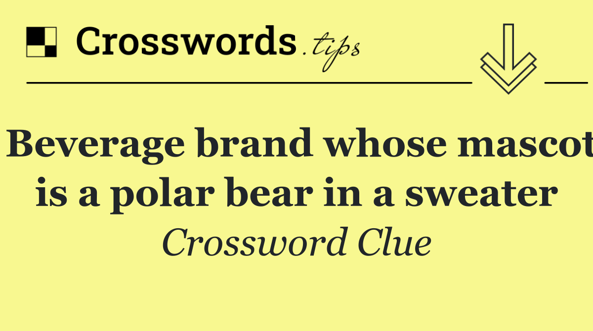 Beverage brand whose mascot is a polar bear in a sweater