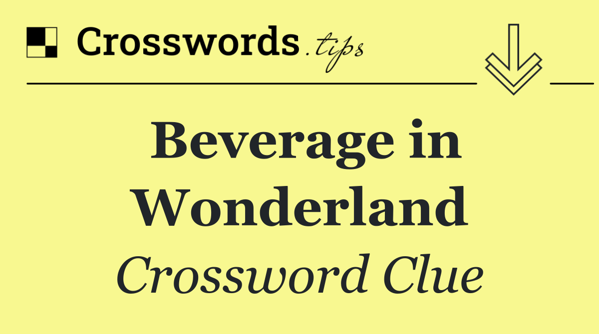 Beverage in Wonderland