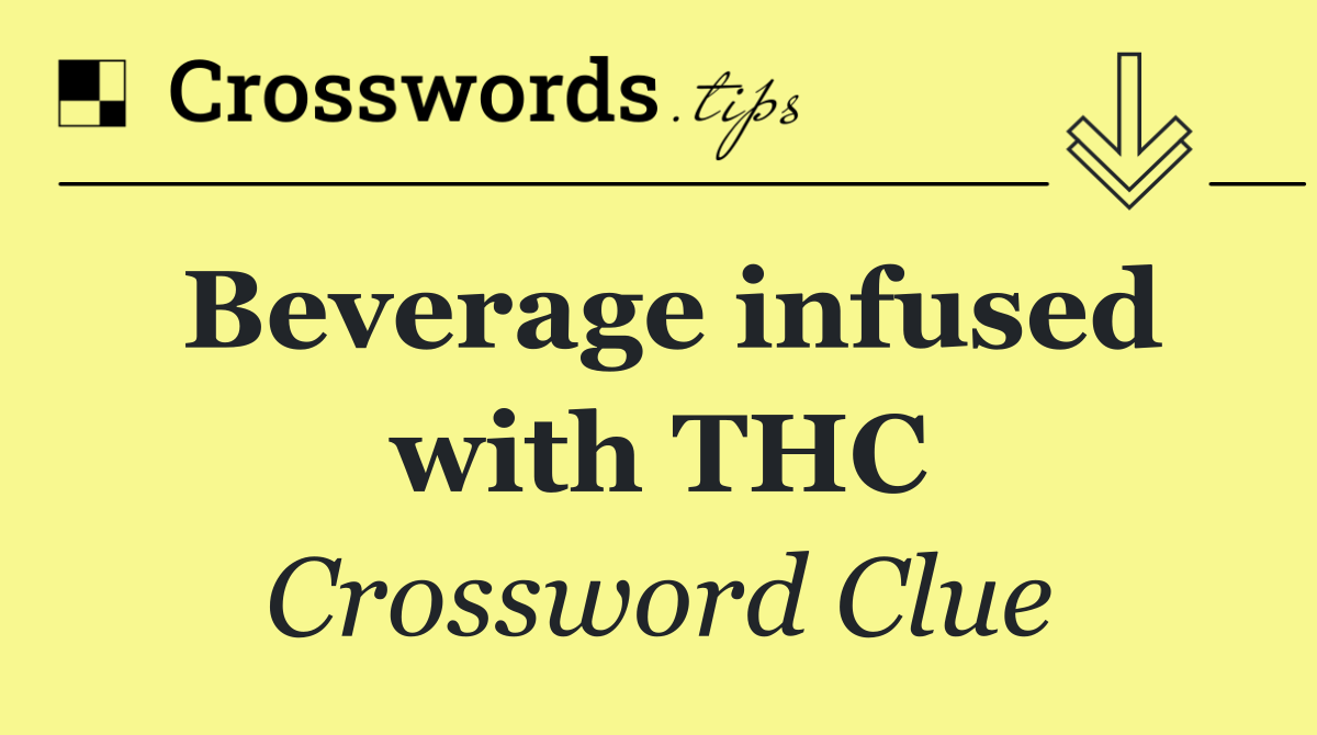 Beverage infused with THC