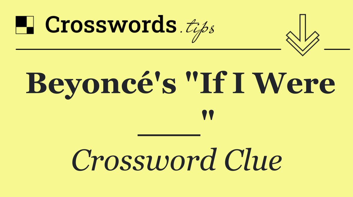 Beyoncé's "If I Were ___"