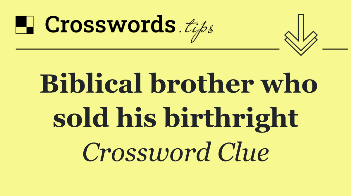 Biblical brother who sold his birthright