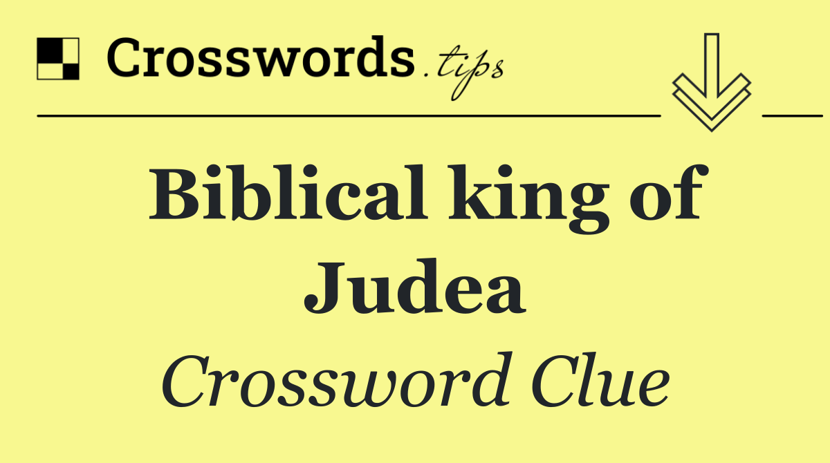 Biblical king of Judea