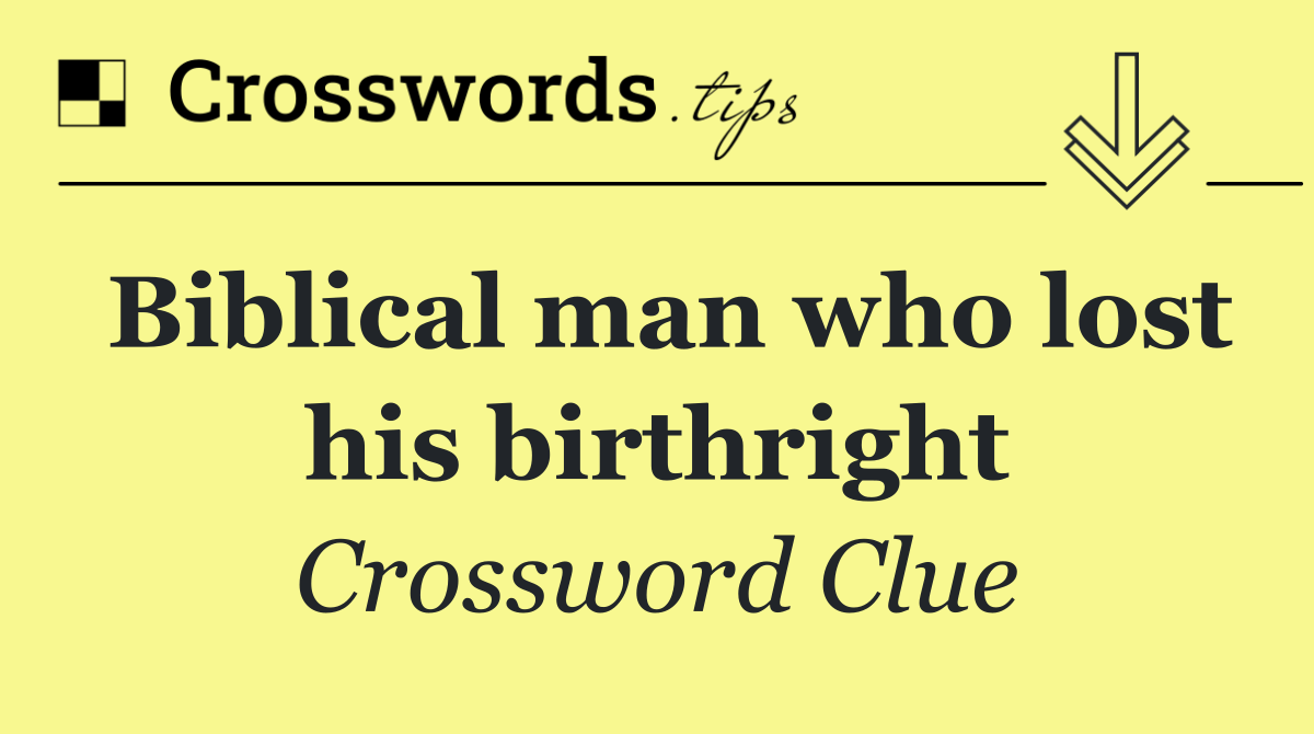 Biblical man who lost his birthright