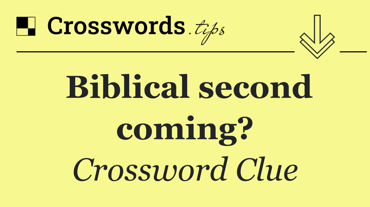 Biblical second coming?