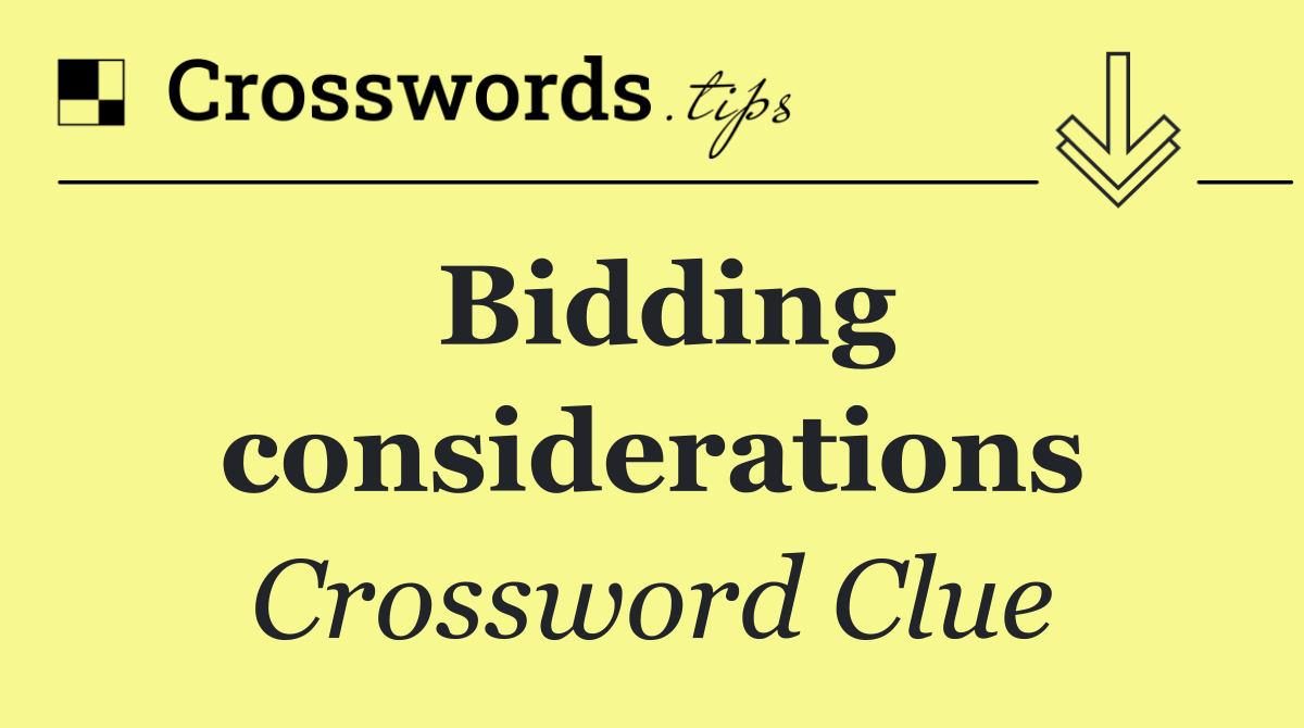 Bidding considerations
