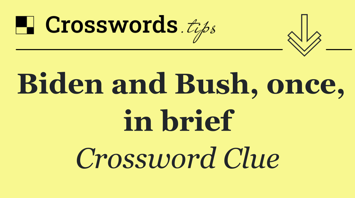 Biden and Bush, once, in brief