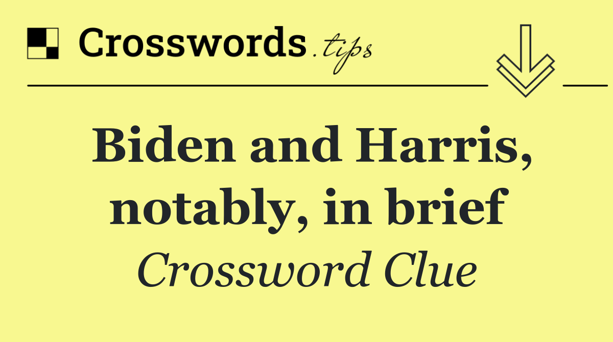 Biden and Harris, notably, in brief