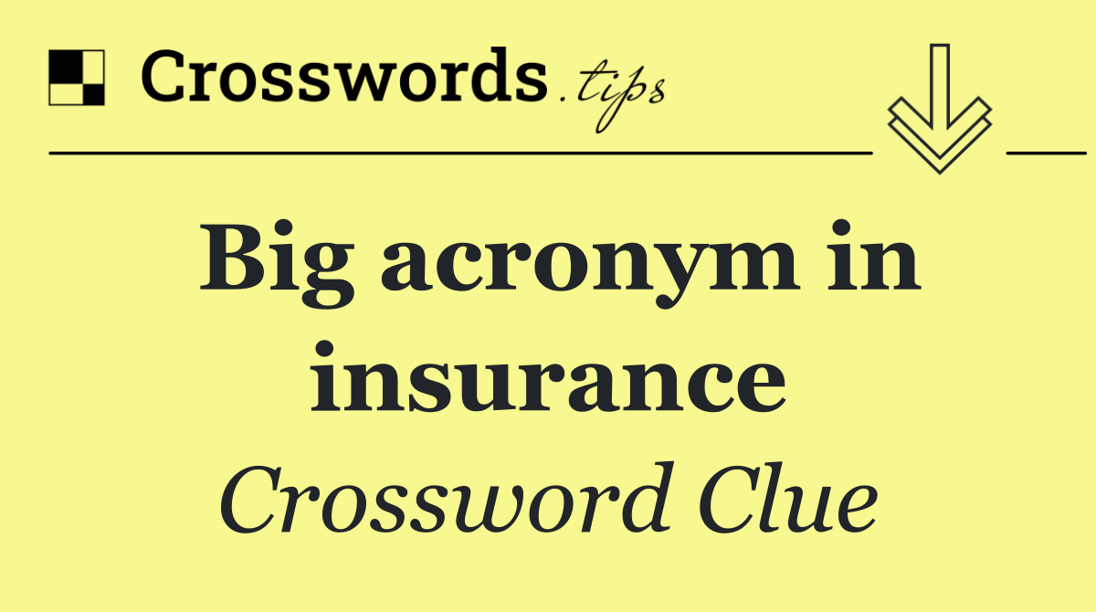 Big acronym in insurance