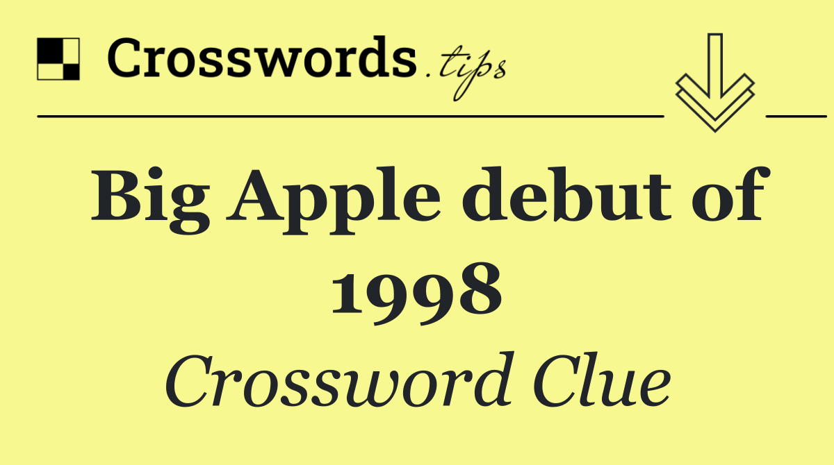 Big Apple debut of 1998