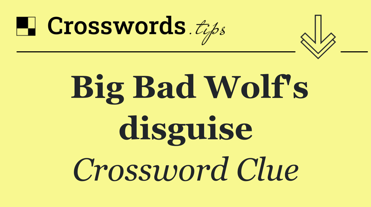 Big Bad Wolf's disguise