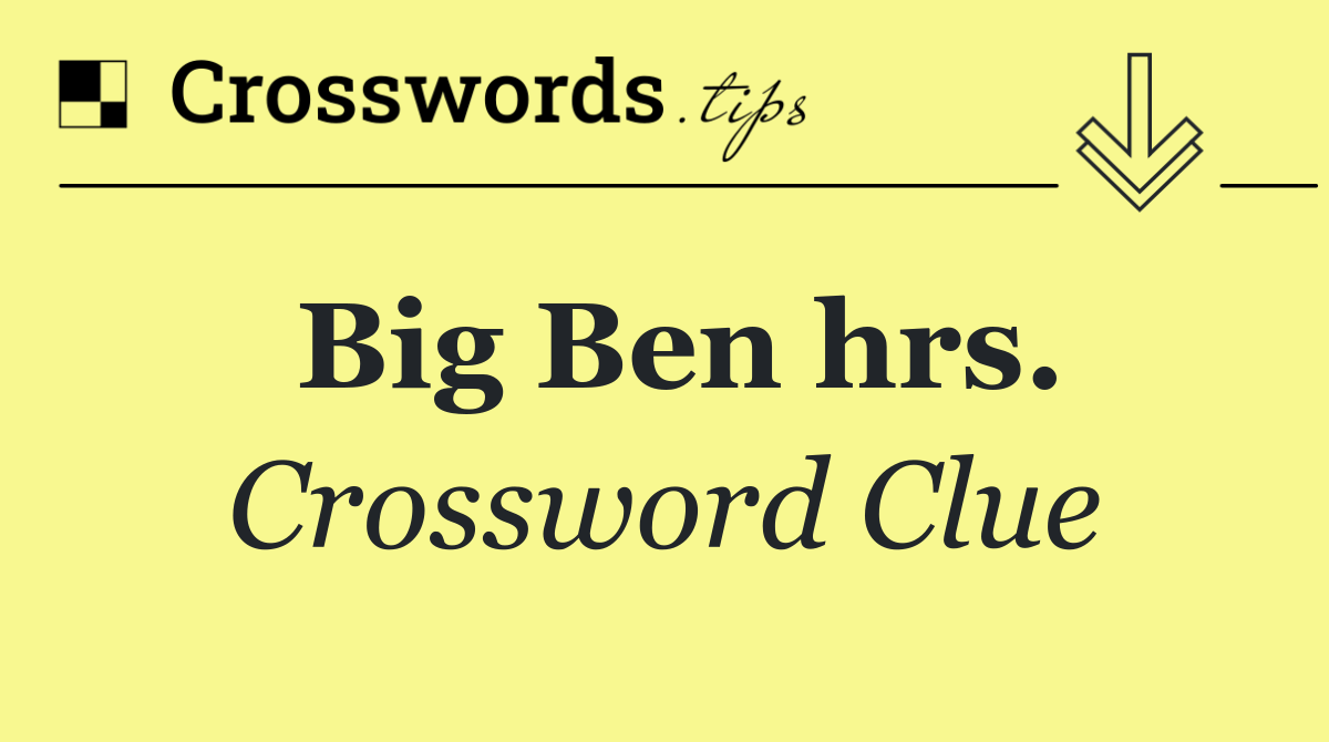 Big Ben hrs.