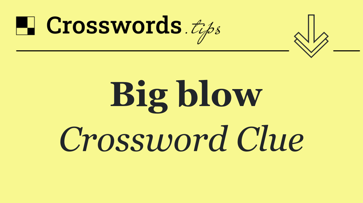 Big blow