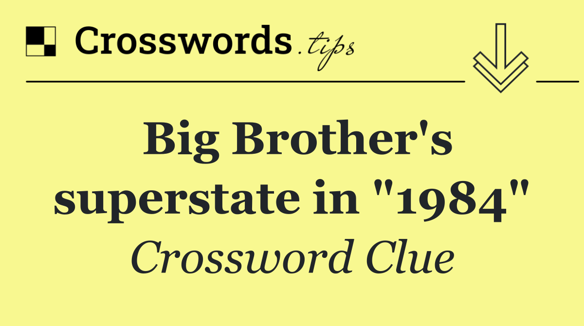 Big Brother's superstate in "1984"