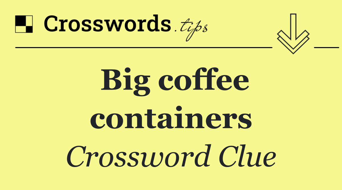 Big coffee containers