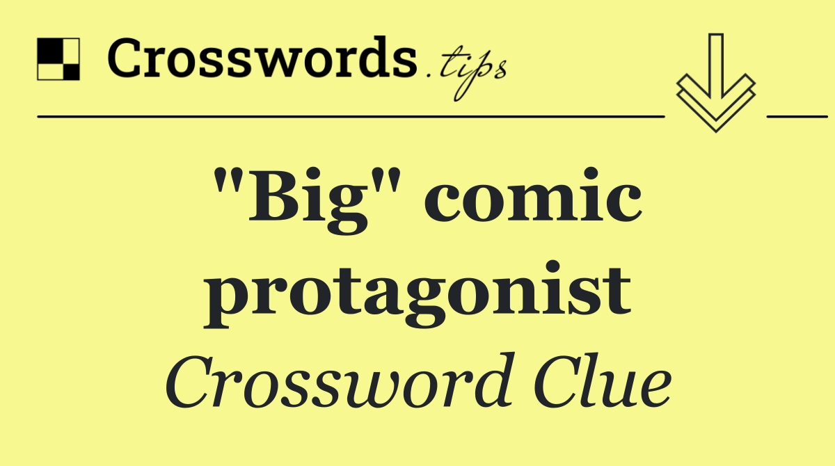"Big" comic protagonist