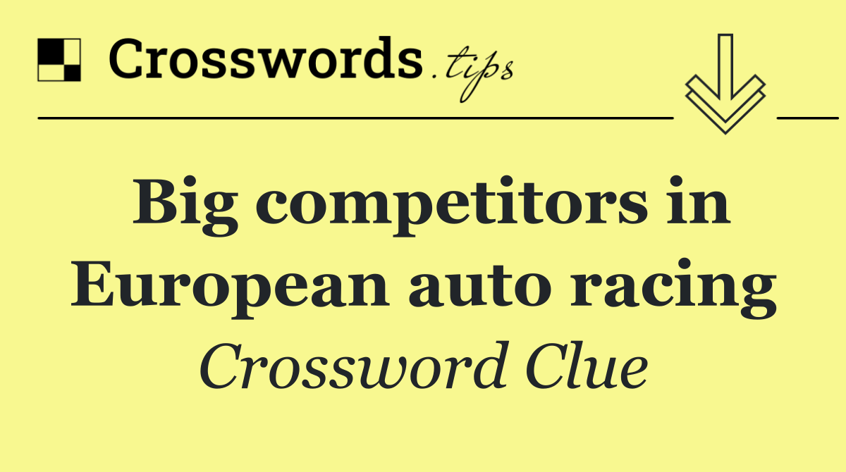 Big competitors in European auto racing