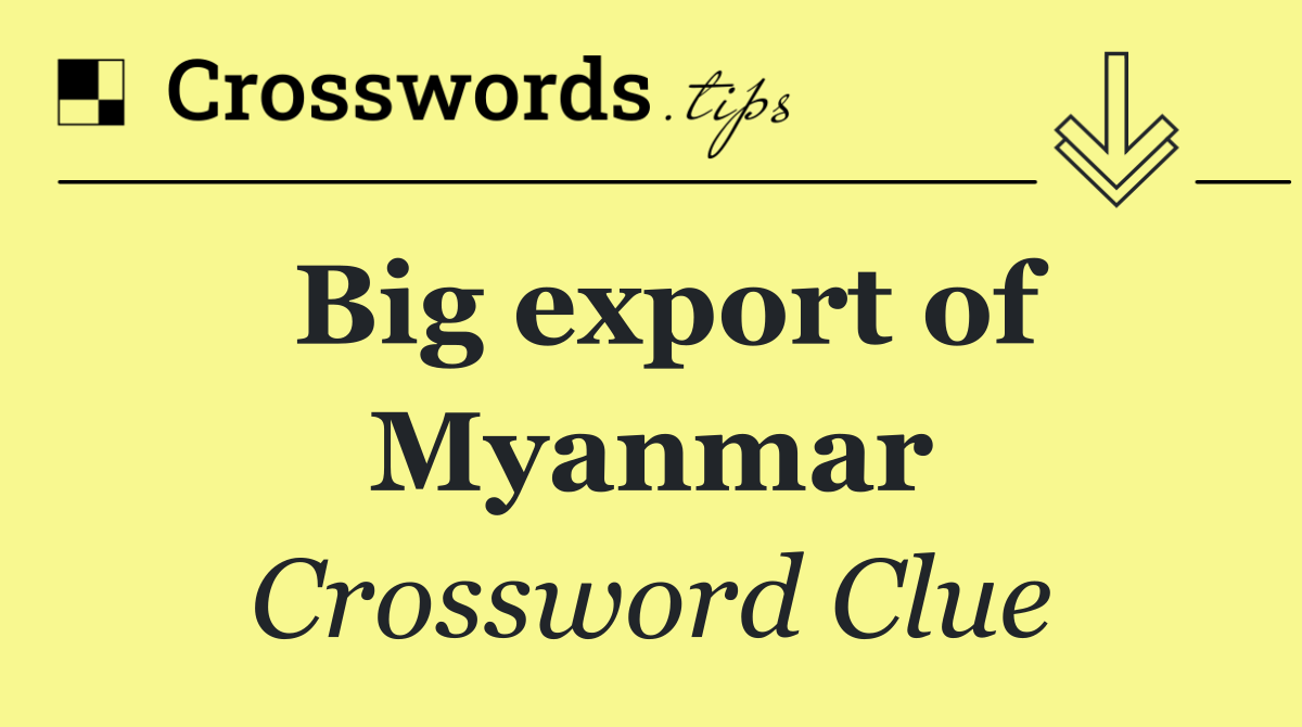 Big export of Myanmar