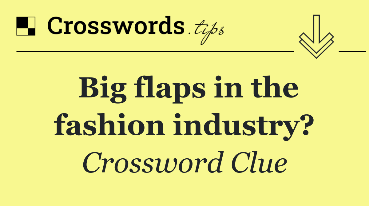 Big flaps in the fashion industry?