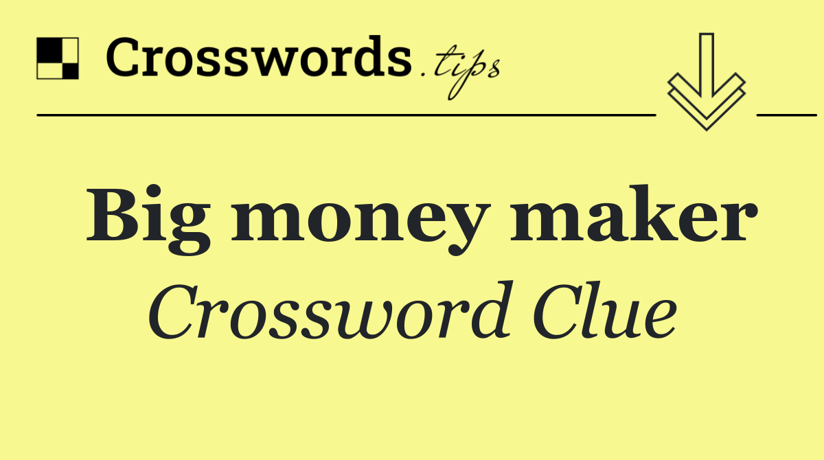 Big money maker