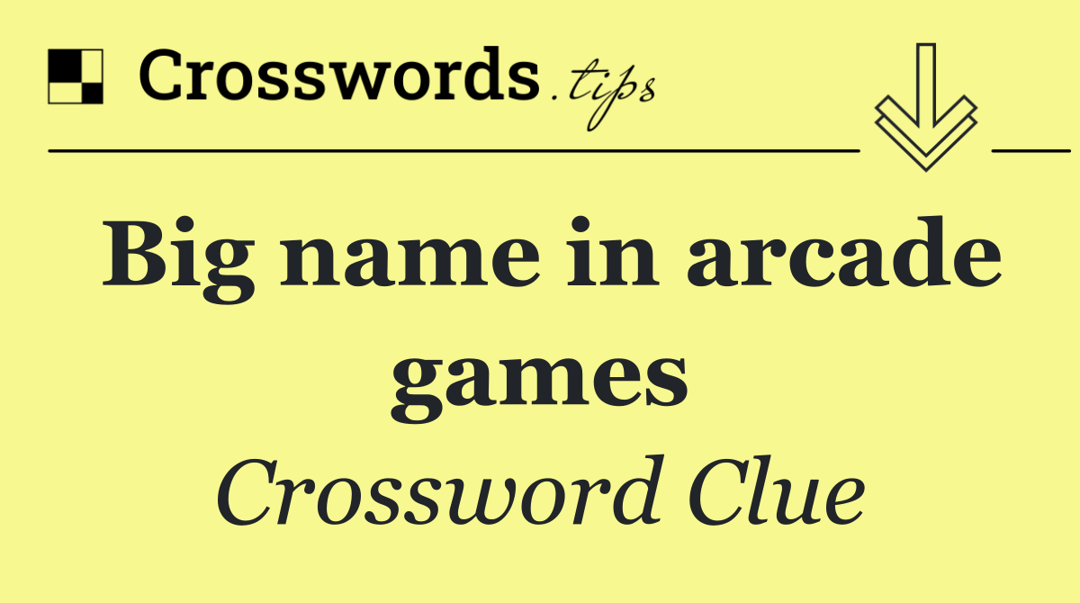 Big name in arcade games