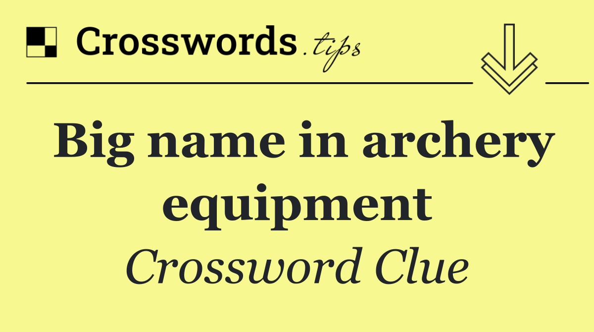 Big name in archery equipment