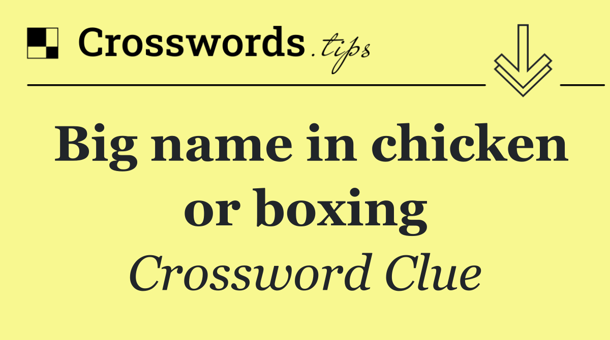 Big name in chicken or boxing