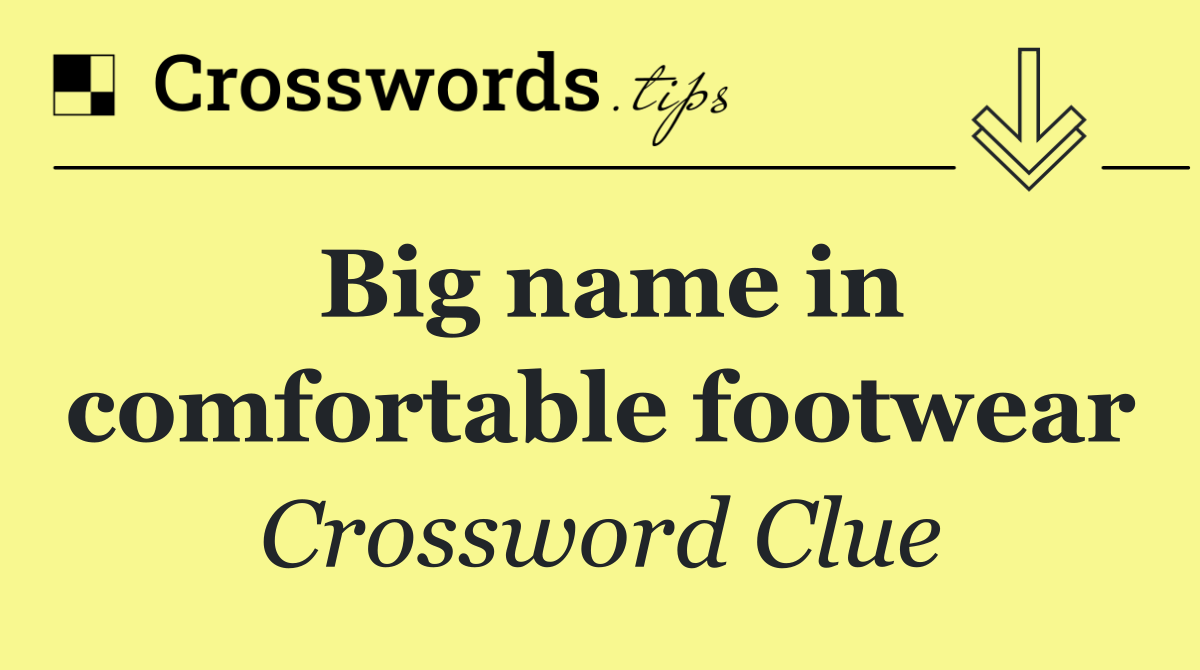 Big name in comfortable footwear