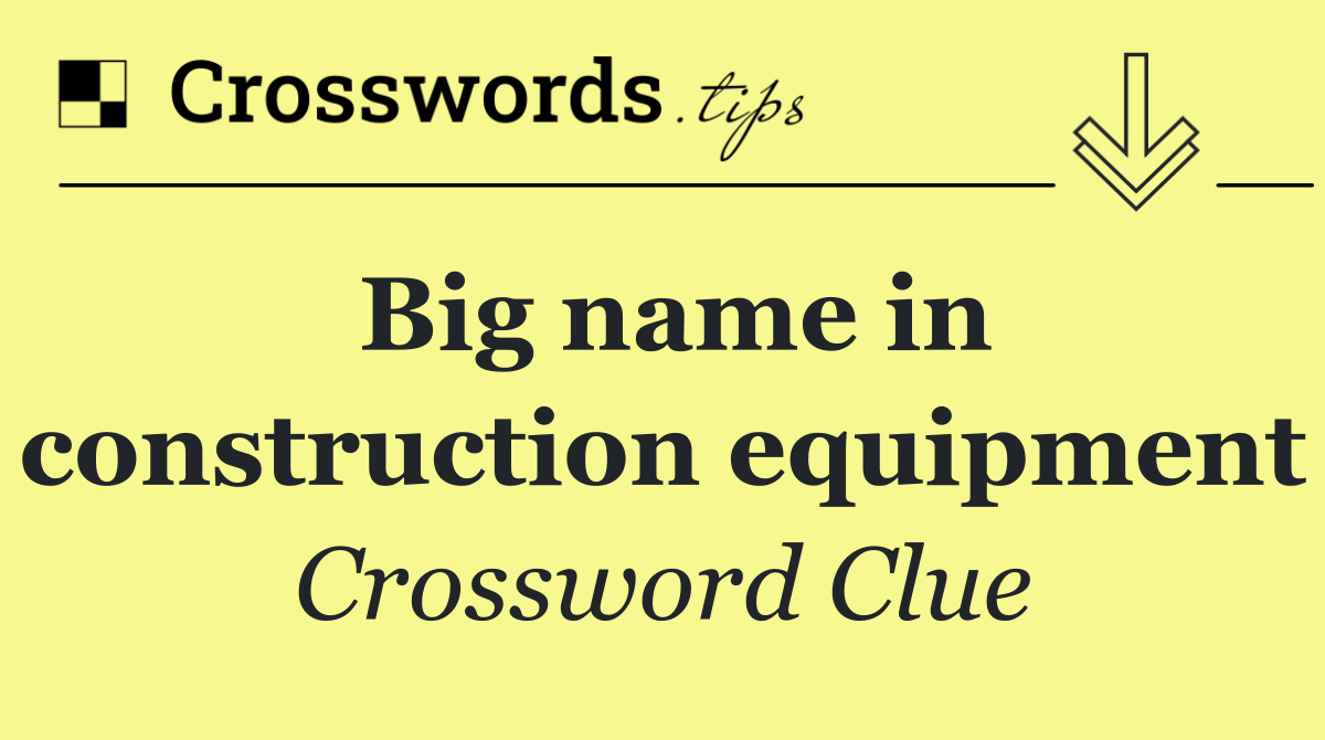 Big name in construction equipment