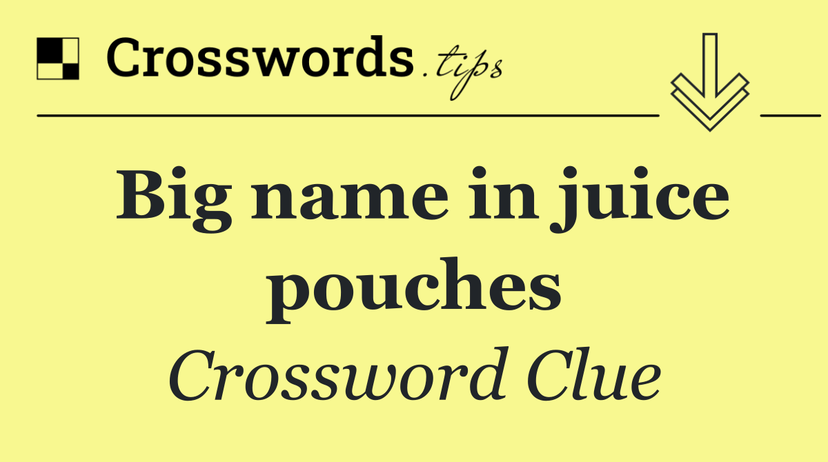 Big name in juice pouches