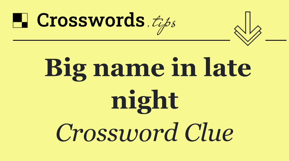 Big name in late night