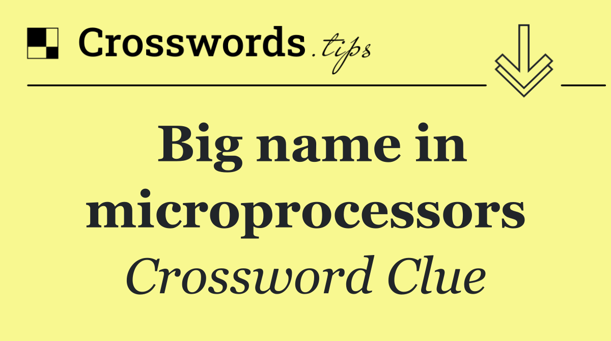 Big name in microprocessors
