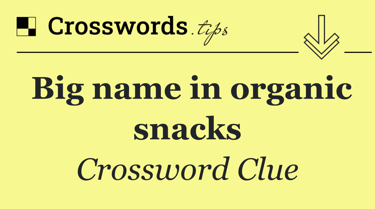 Big name in organic snacks