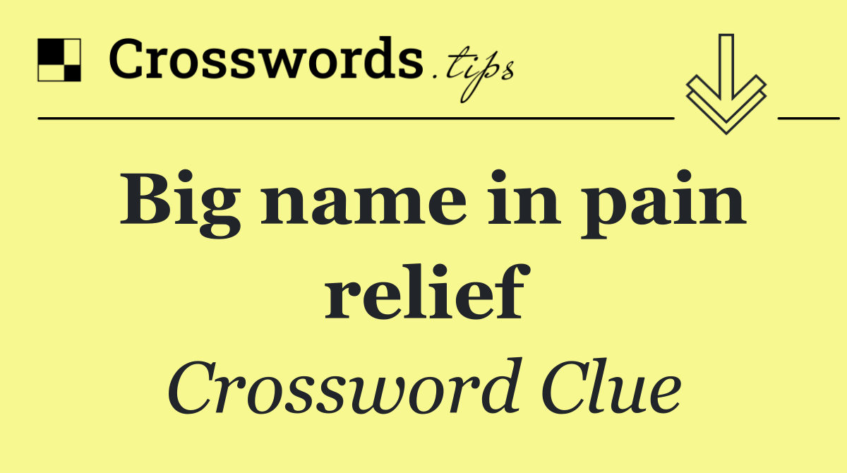 Big name in pain relief
