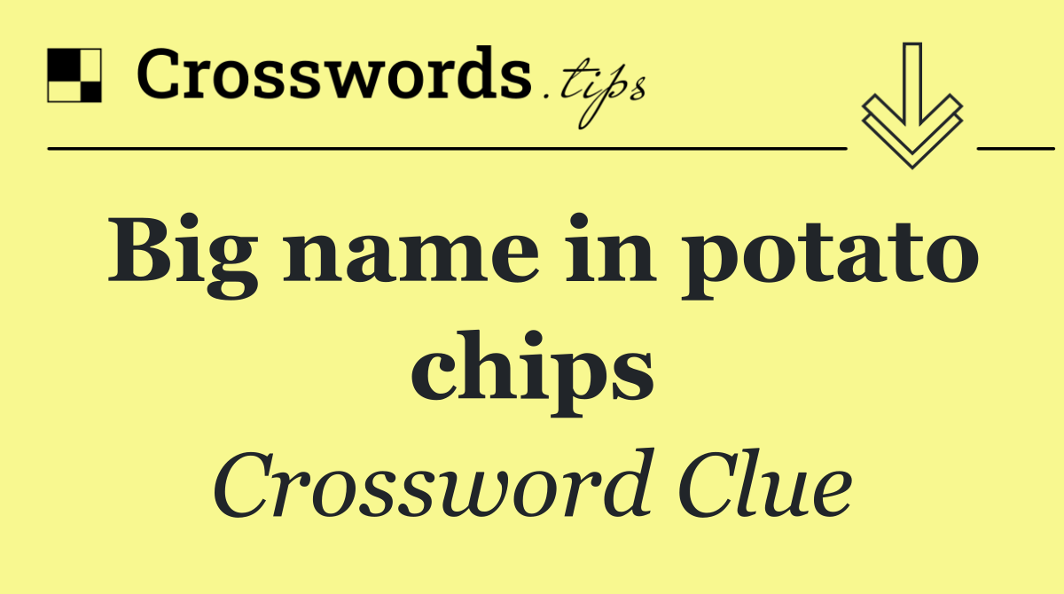 Big name in potato chips