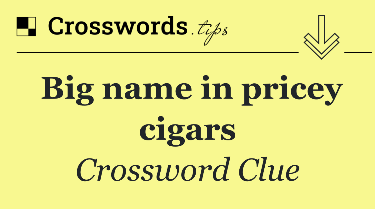 Big name in pricey cigars