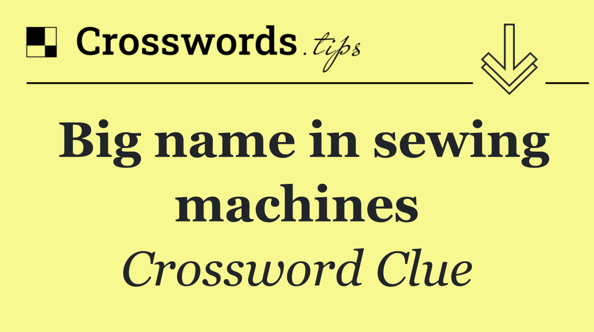 Big name in sewing machines