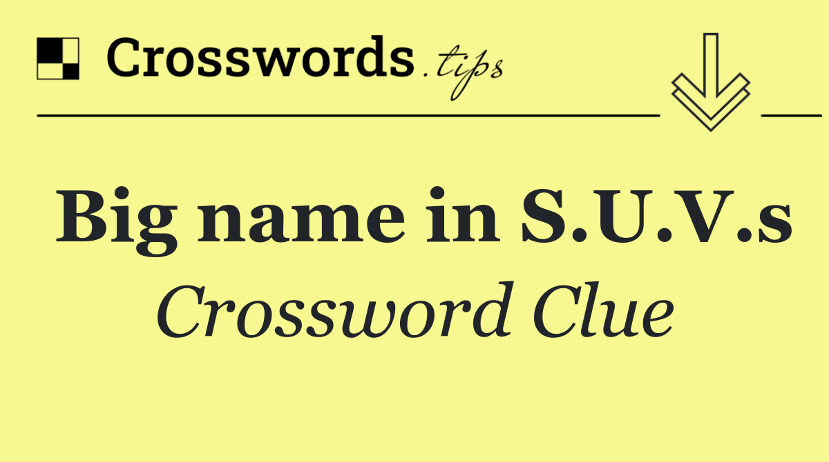 Big name in S.U.V.s