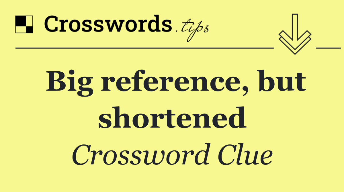 Big reference, but shortened