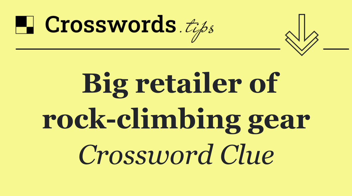 Big retailer of rock climbing gear