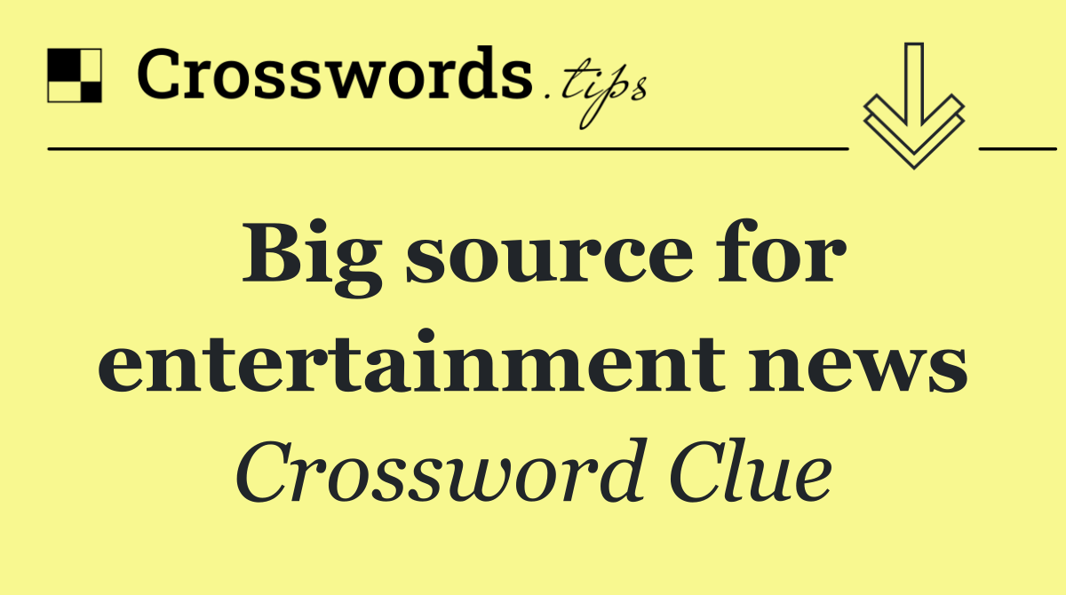Big source for entertainment news