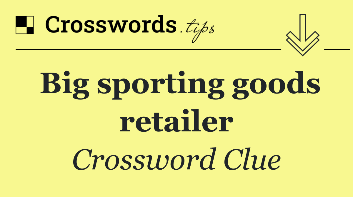 Big sporting goods retailer
