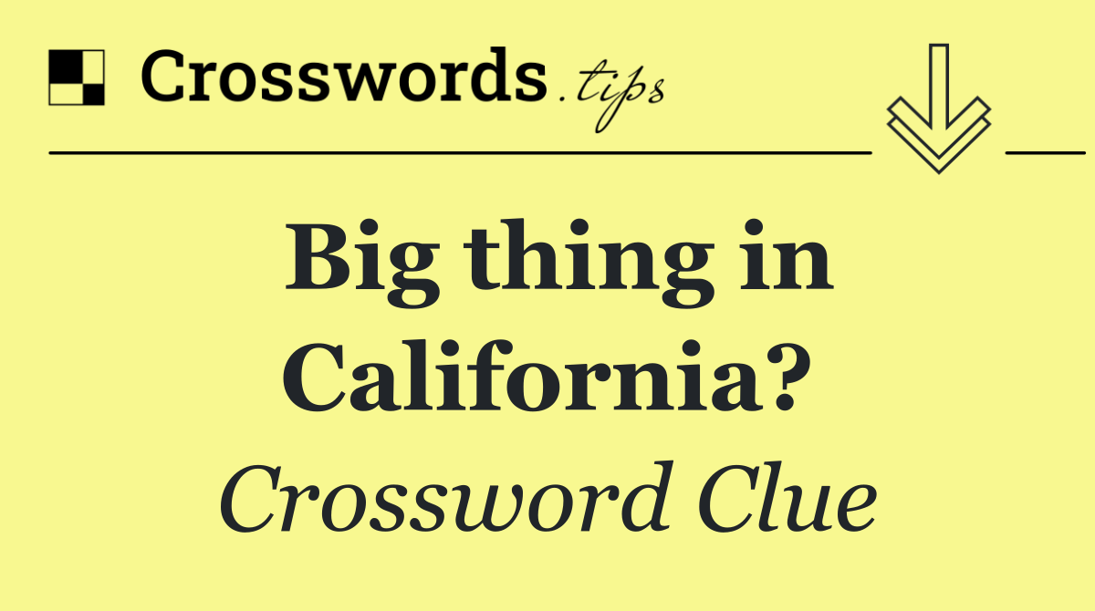 Big thing in California?