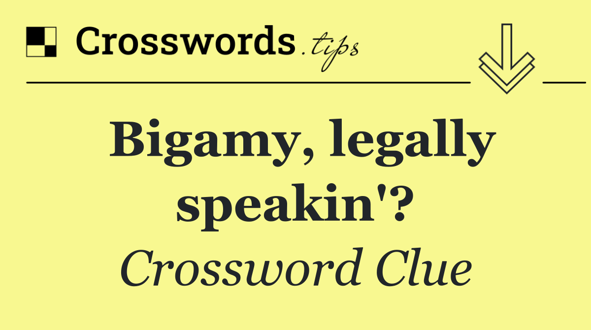 Bigamy, legally speakin'?