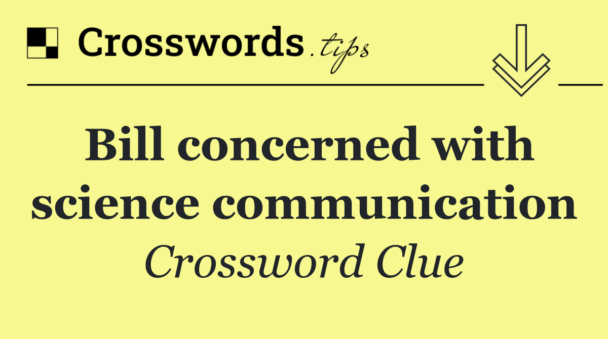 Bill concerned with science communication