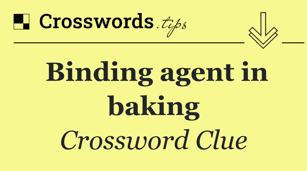 Binding agent in baking