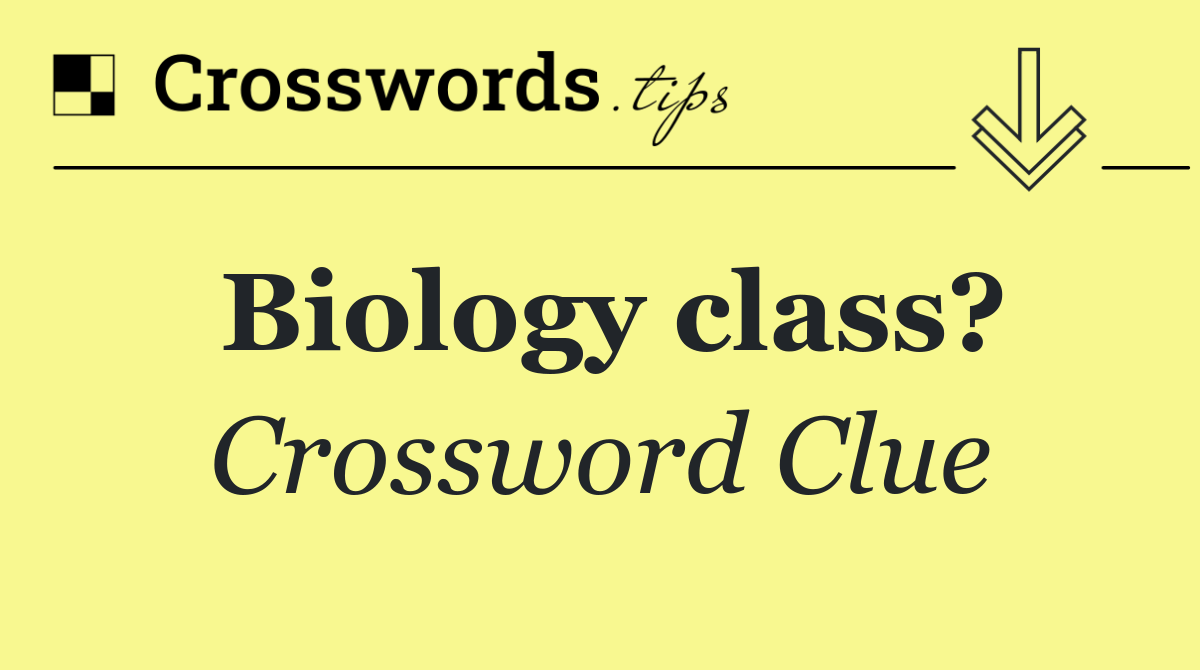 Biology class?