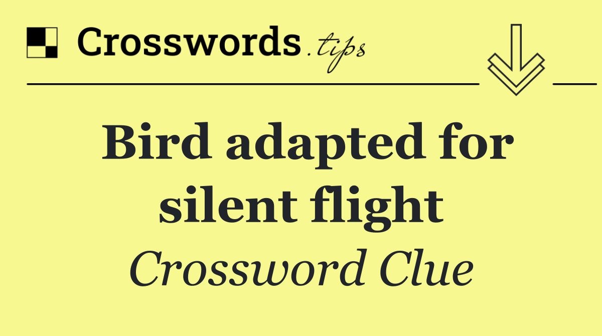 Bird adapted for silent flight