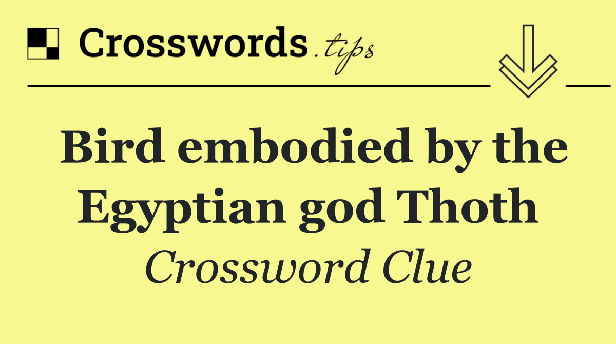 Bird embodied by the Egyptian god Thoth