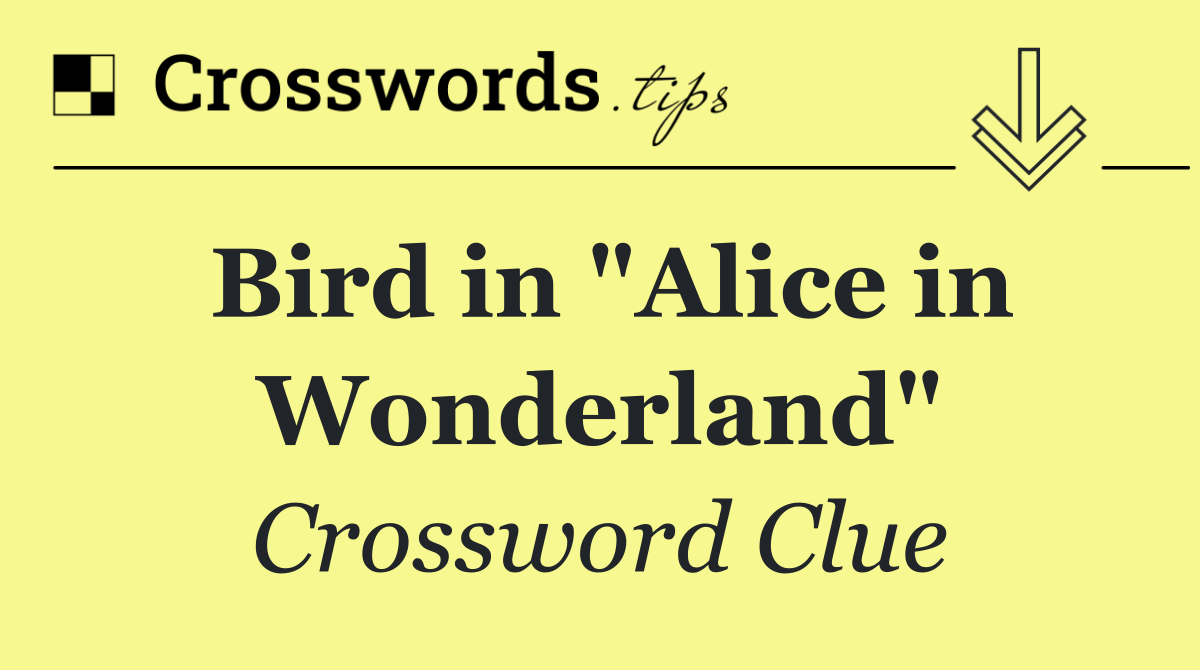 Bird in "Alice in Wonderland"